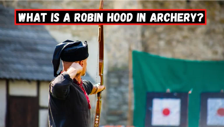 What is A Robin Hood in Archery? – [Quick Guide]