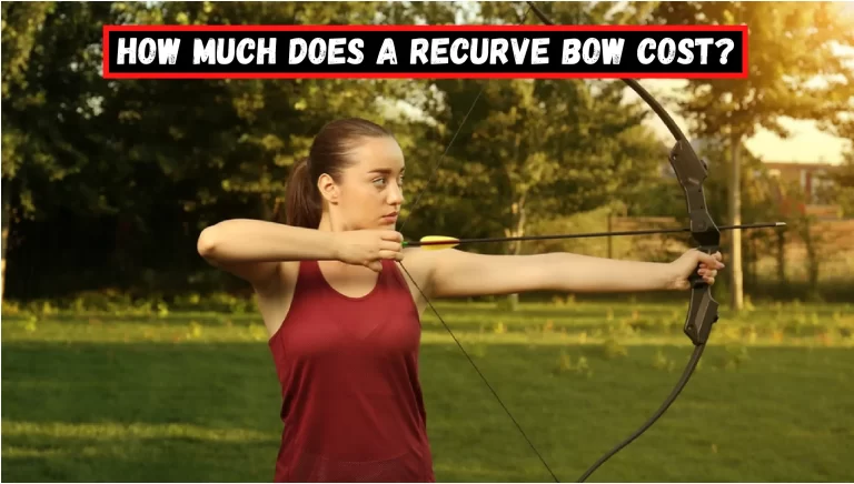 How Much Does A Recurve Bow Cost? – [Know Before You Buy!]