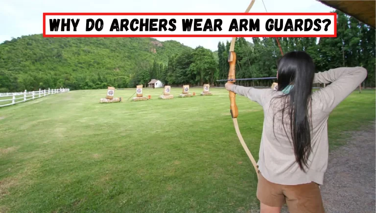 Why Do Archers Wear Arm Guards? – [Reasons Behind It]