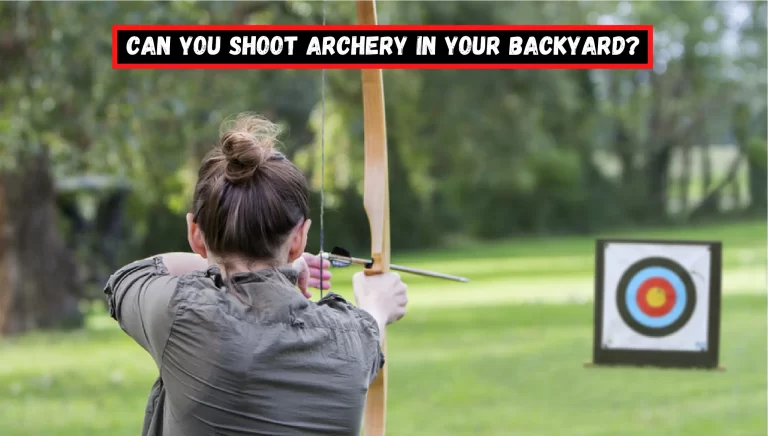 Can You Shoot Archery in Your Backyard? – [+How to Setup]