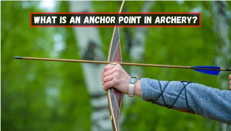 What Is An Anchor Point In Archery? – [According To Experts]