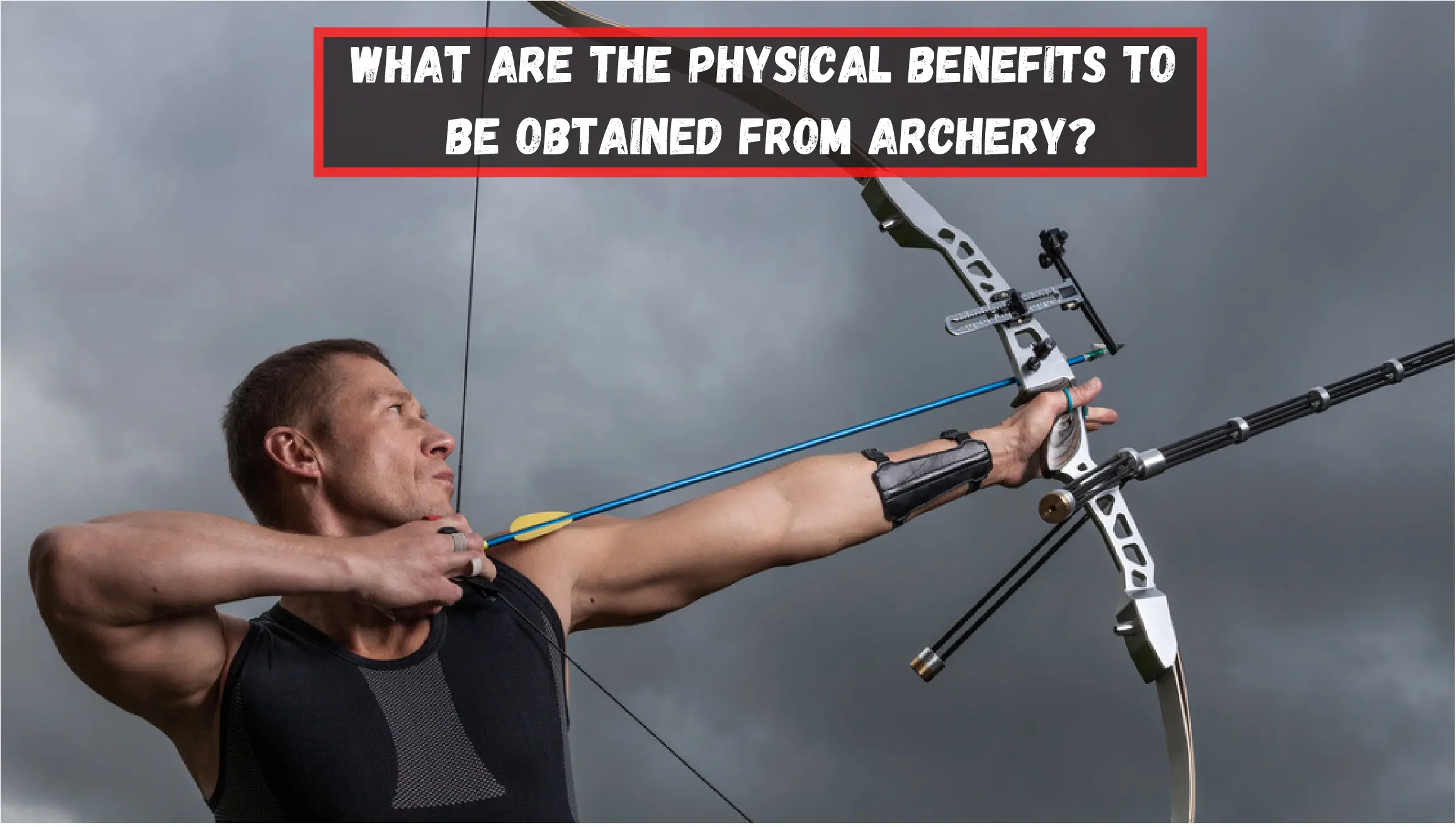 What Are The Physical Benefits To Be Obtained From Archery 9861