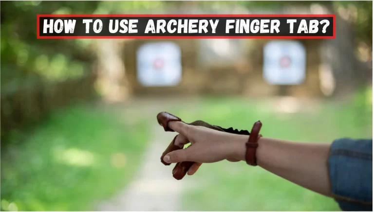 How to Use Archery Finger Tab? – [Ultimate Guide]