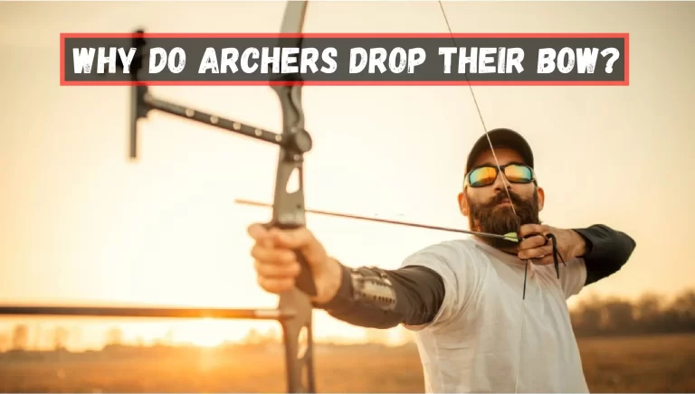 Why Do Archers Drop Their Bow? – [Quick Answer]