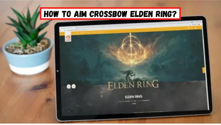 How to Aim Crossbow Elden Ring? – [Helpful Guide]