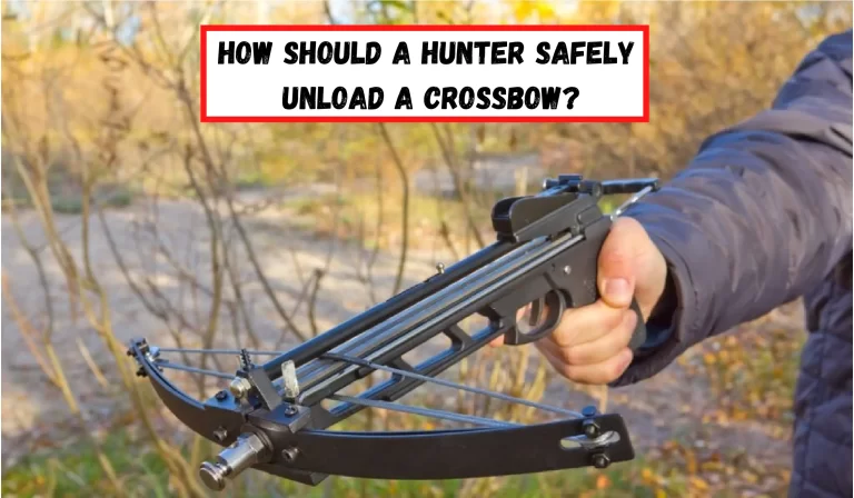 How Should A Hunter Safely Unload A Crossbow? – [Simple Steps]