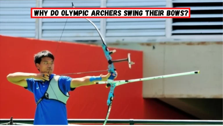 Why Do Olympic Archers Swing Their Bows? – [Reasons Behind it]