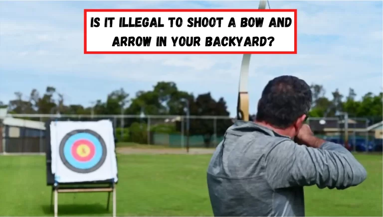 Is It Illegal to Shoot a Bow and Arrow in Your Backyard?