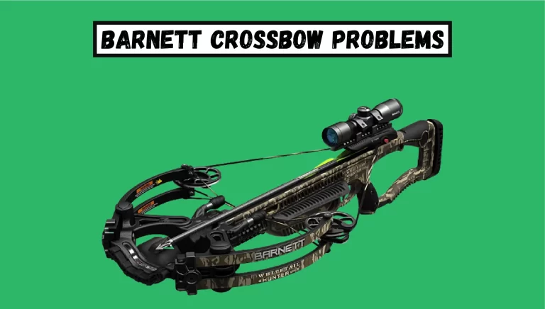 Barnett Crossbow Problems & Their Solutions 2023 – [Explained]