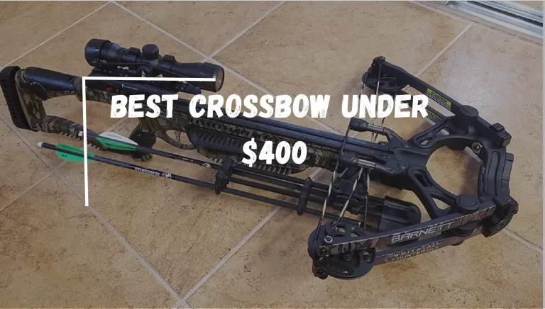 Best Crossbow Under 400 in 2024 – [We Bought & Tested]