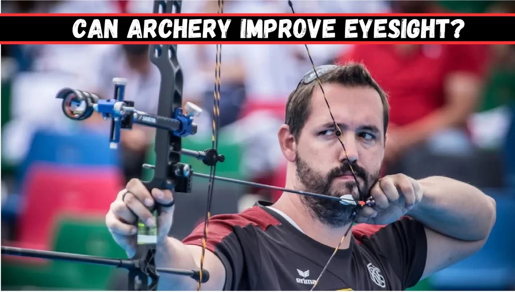 Can Archery Improve Eyesight?