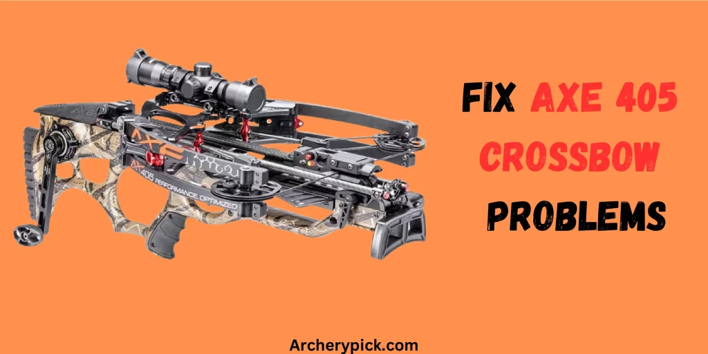 Axe 405 Crossbow Problems 