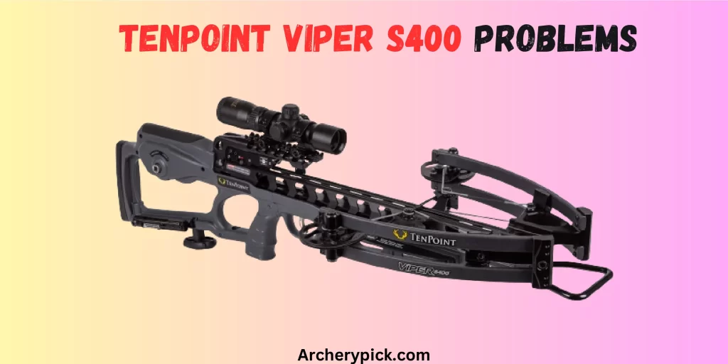 TenPoint Viper S400 Problems